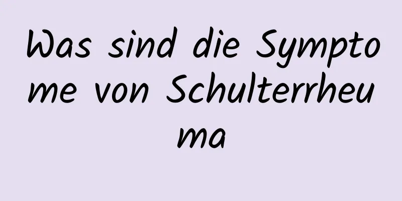 Was sind die Symptome von Schulterrheuma