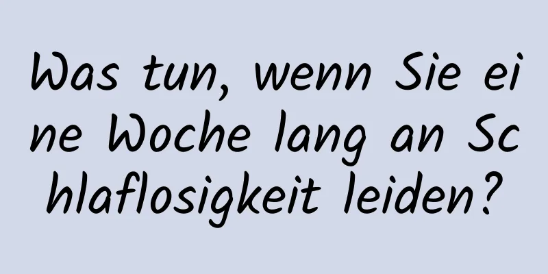 Was tun, wenn Sie eine Woche lang an Schlaflosigkeit leiden?