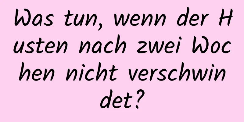 Was tun, wenn der Husten nach zwei Wochen nicht verschwindet?