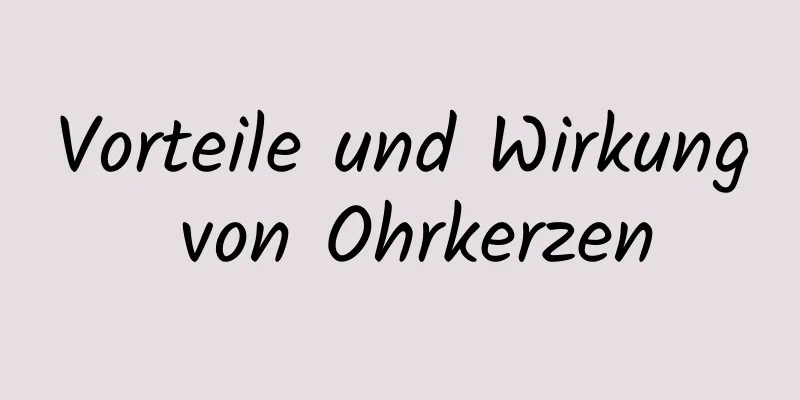 Vorteile und Wirkung von Ohrkerzen