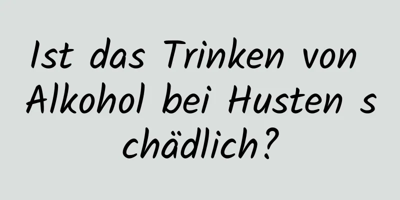 Ist das Trinken von Alkohol bei Husten schädlich?