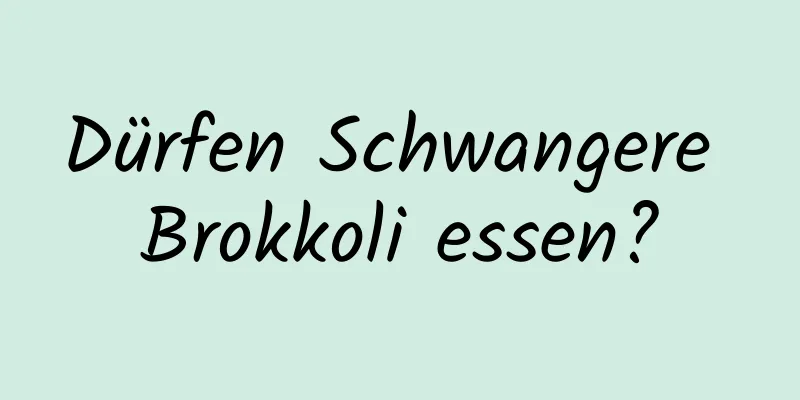 Dürfen Schwangere Brokkoli essen?