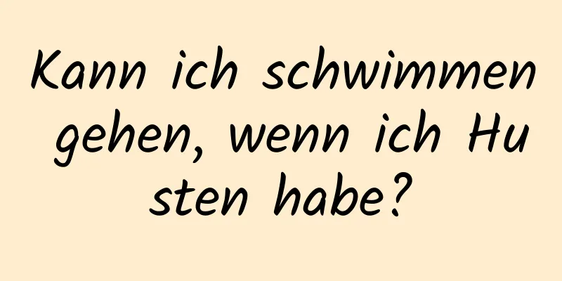 Kann ich schwimmen gehen, wenn ich Husten habe?