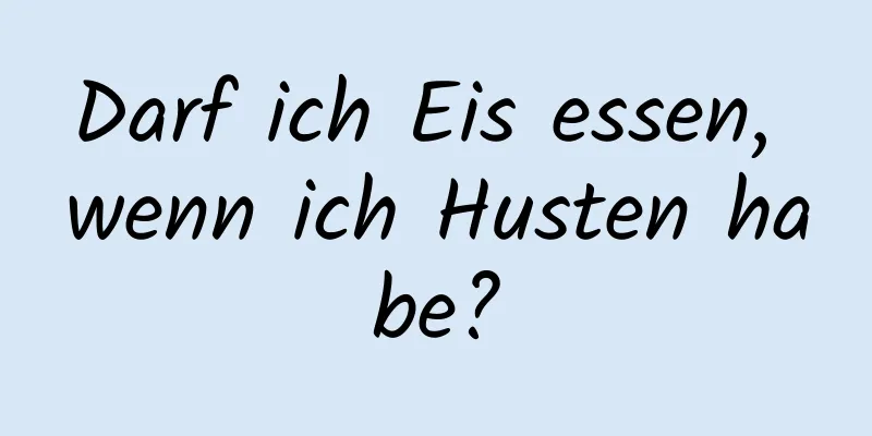 Darf ich Eis essen, wenn ich Husten habe?