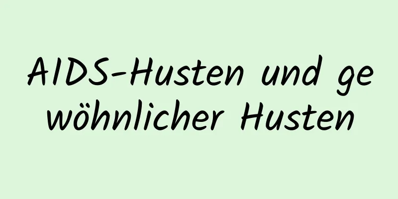 AIDS-Husten und gewöhnlicher Husten