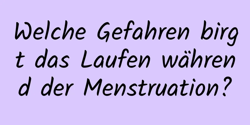 Welche Gefahren birgt das Laufen während der Menstruation?