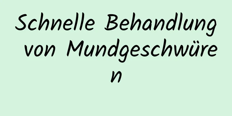 Schnelle Behandlung von Mundgeschwüren