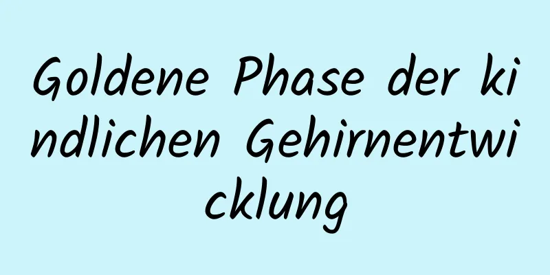 Goldene Phase der kindlichen Gehirnentwicklung