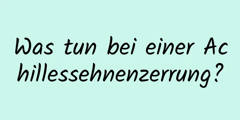 Was tun bei einer Achillessehnenzerrung?