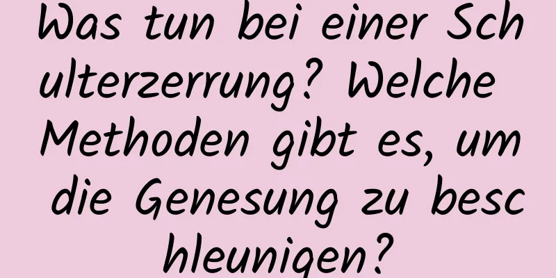 Was tun bei einer Schulterzerrung? Welche Methoden gibt es, um die Genesung zu beschleunigen?