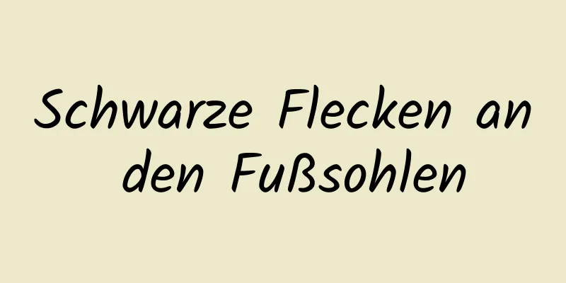 Schwarze Flecken an den Fußsohlen