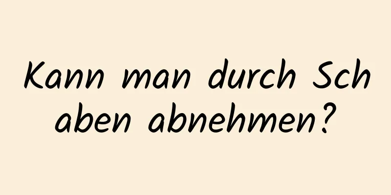 Kann man durch Schaben abnehmen?