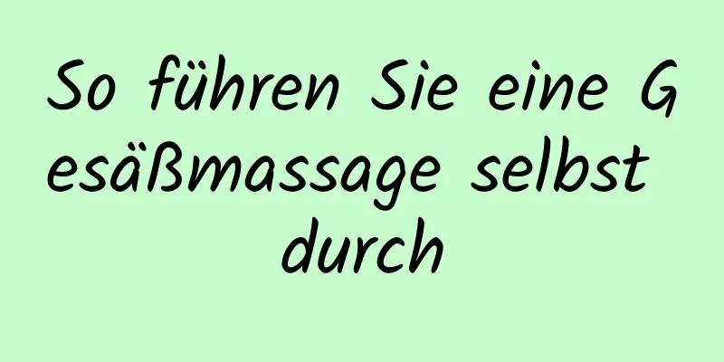 So führen Sie eine Gesäßmassage selbst durch