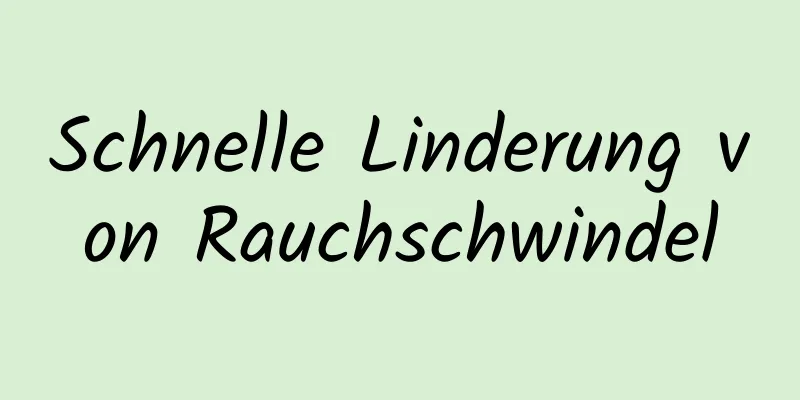 Schnelle Linderung von Rauchschwindel