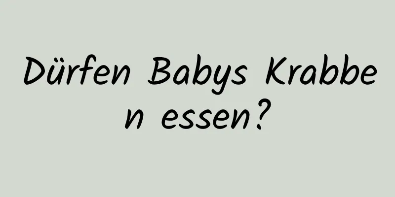 Dürfen Babys Krabben essen?