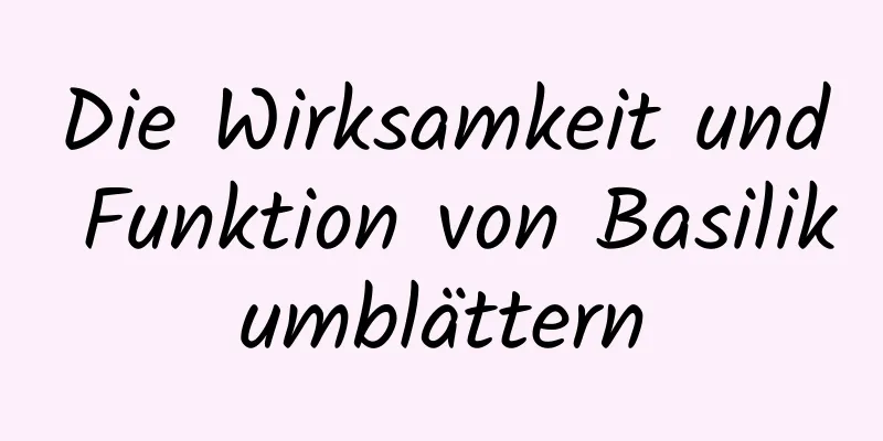 Die Wirksamkeit und Funktion von Basilikumblättern