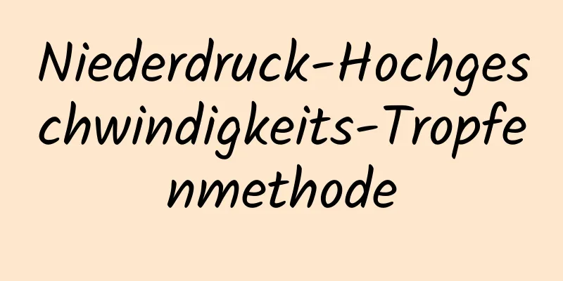 Niederdruck-Hochgeschwindigkeits-Tropfenmethode