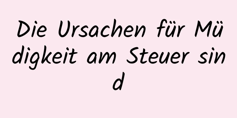 Die Ursachen für Müdigkeit am Steuer sind