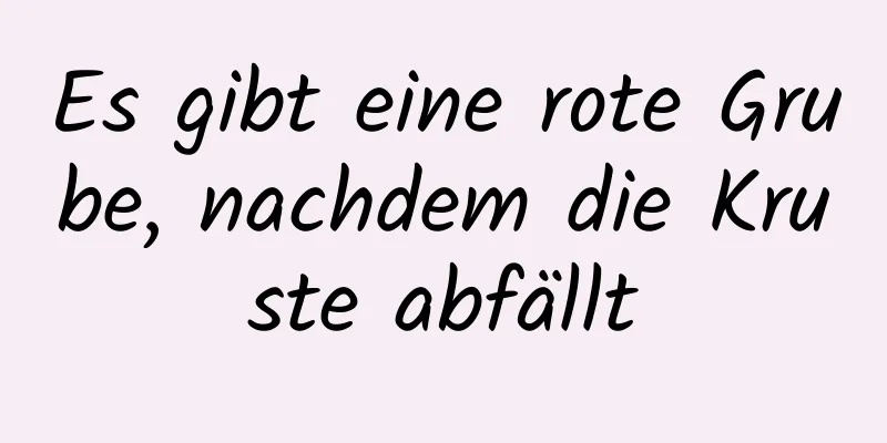 Es gibt eine rote Grube, nachdem die Kruste abfällt