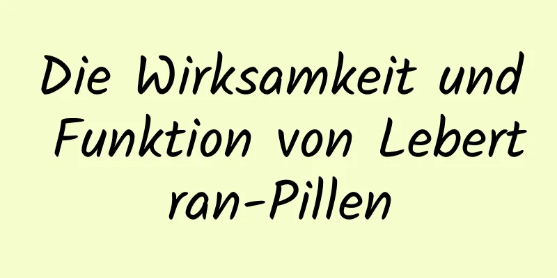 Die Wirksamkeit und Funktion von Lebertran-Pillen