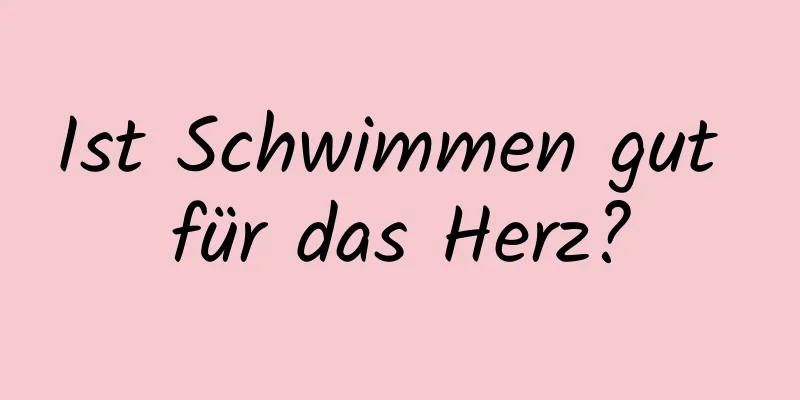 Ist Schwimmen gut für das Herz?