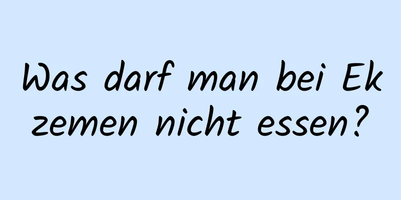 Was darf man bei Ekzemen nicht essen?