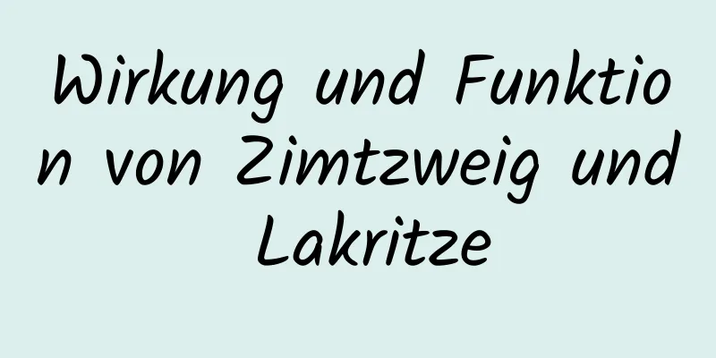 Wirkung und Funktion von Zimtzweig und Lakritze