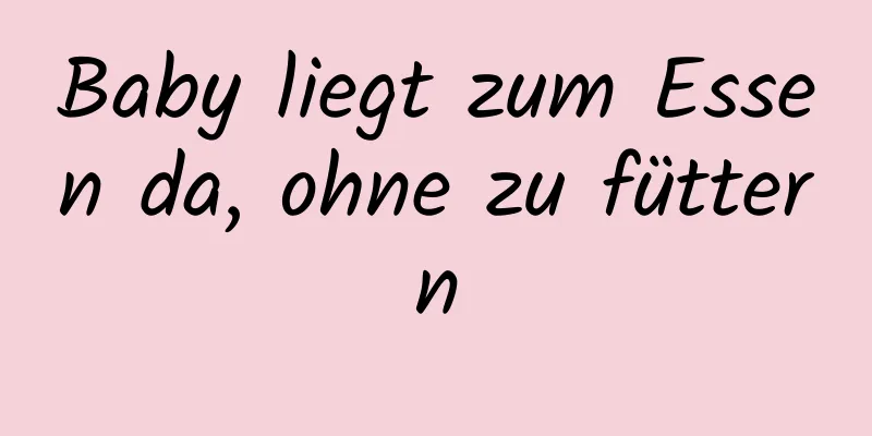 Baby liegt zum Essen da, ohne zu füttern