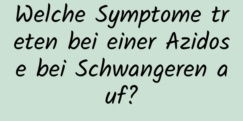 Welche Symptome treten bei einer Azidose bei Schwangeren auf?