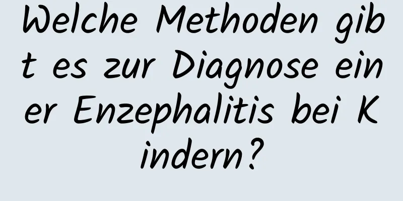 Welche Methoden gibt es zur Diagnose einer Enzephalitis bei Kindern?