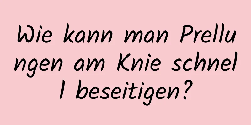 Wie kann man Prellungen am Knie schnell beseitigen?