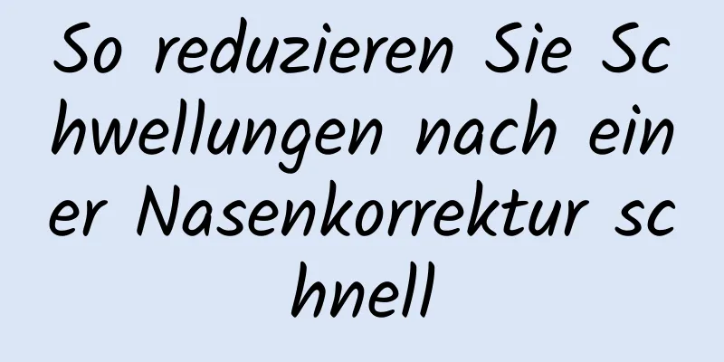 So reduzieren Sie Schwellungen nach einer Nasenkorrektur schnell