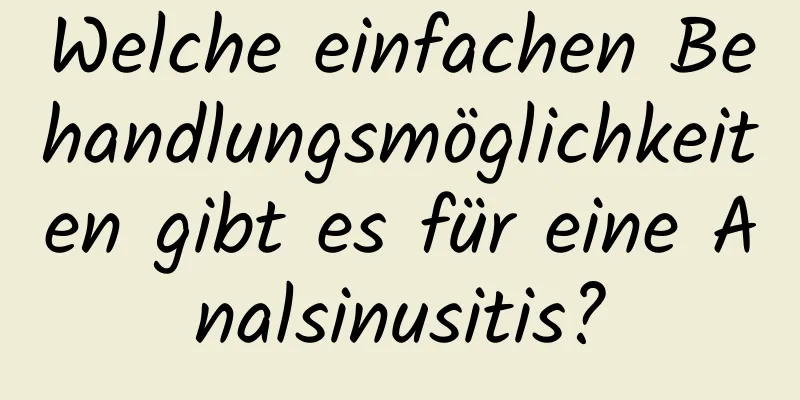 Welche einfachen Behandlungsmöglichkeiten gibt es für eine Analsinusitis?