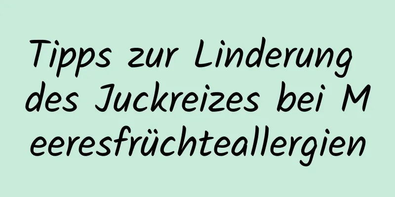 Tipps zur Linderung des Juckreizes bei Meeresfrüchteallergien