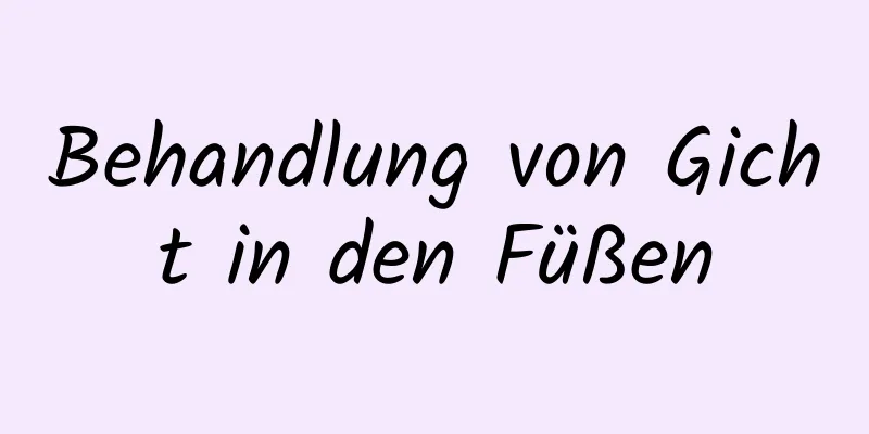 Behandlung von Gicht in den Füßen