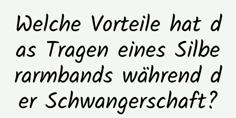 Welche Vorteile hat das Tragen eines Silberarmbands während der Schwangerschaft?