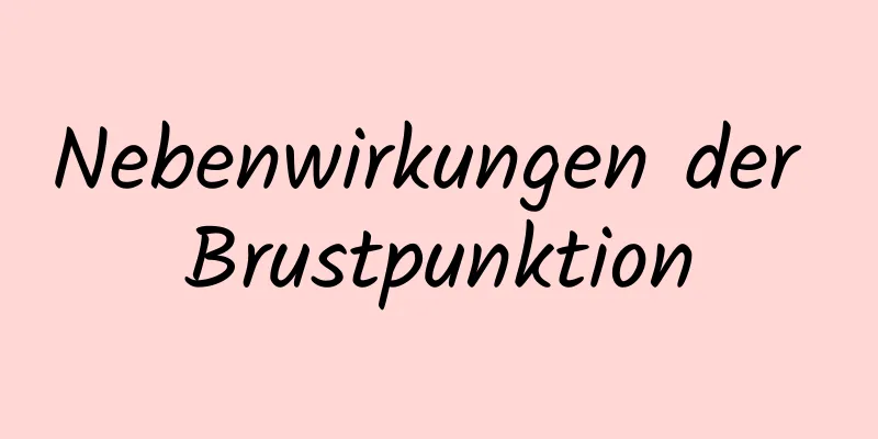 Nebenwirkungen der Brustpunktion