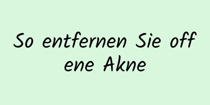 So entfernen Sie offene Akne