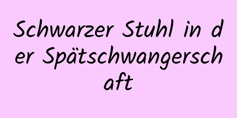 Schwarzer Stuhl in der Spätschwangerschaft