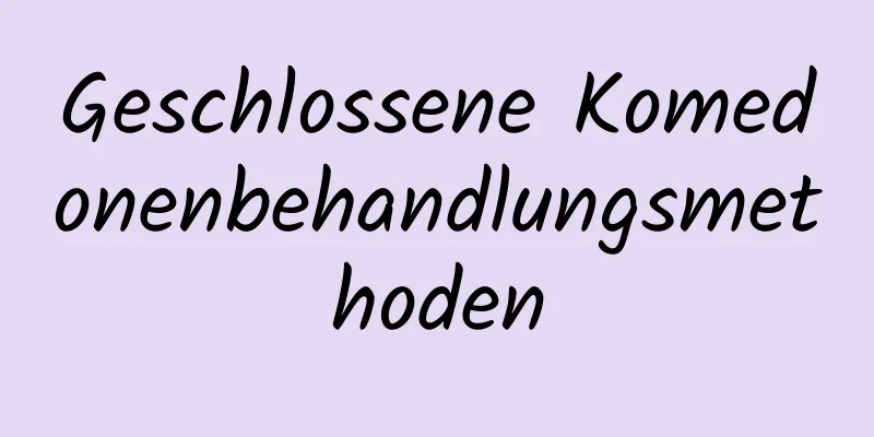 Geschlossene Komedonenbehandlungsmethoden