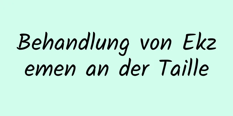 Behandlung von Ekzemen an der Taille