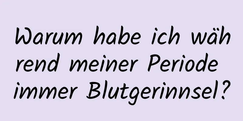 Warum habe ich während meiner Periode immer Blutgerinnsel?