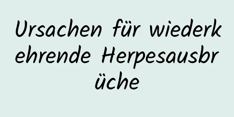 Ursachen für wiederkehrende Herpesausbrüche