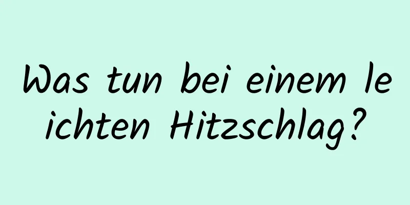 Was tun bei einem leichten Hitzschlag?