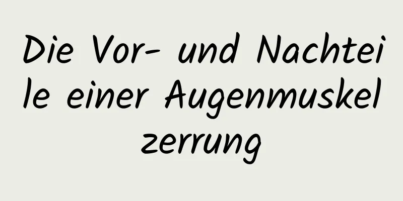 Die Vor- und Nachteile einer Augenmuskelzerrung