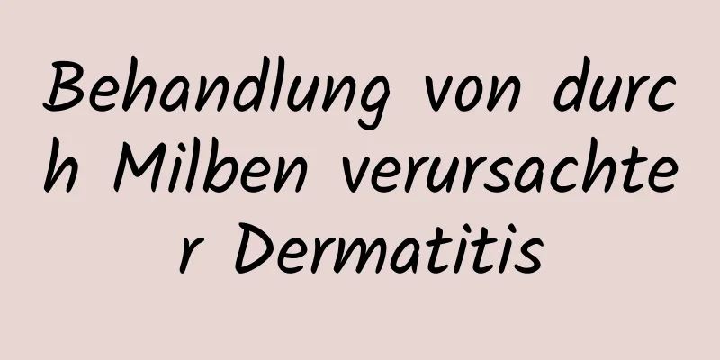 Behandlung von durch Milben verursachter Dermatitis