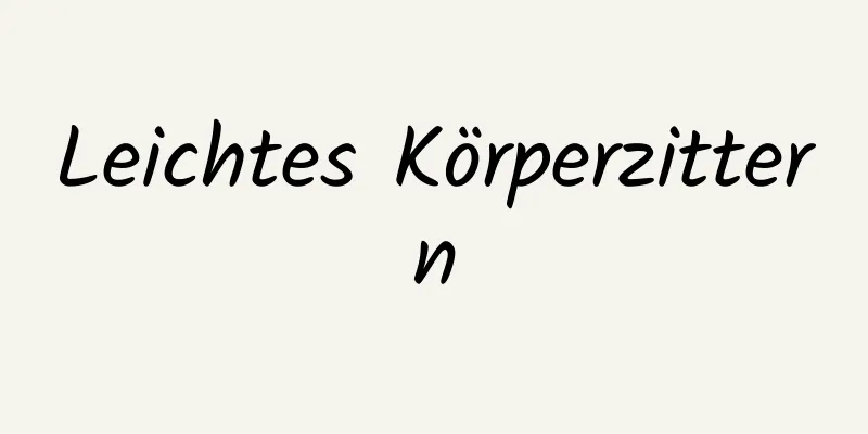 Leichtes Körperzittern