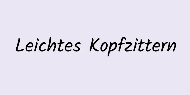 Leichtes Kopfzittern