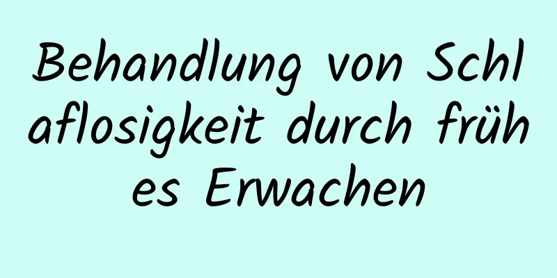 Behandlung von Schlaflosigkeit durch frühes Erwachen