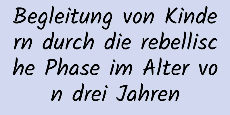 Begleitung von Kindern durch die rebellische Phase im Alter von drei Jahren